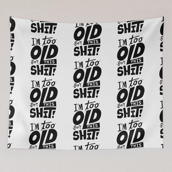 Item preview, Funny I am too old for this Shit funny Attitude humorous Art Design Happy Apparel Essential Inspiration Joy Mood Funny designed and sold by DesignByHeartUK.