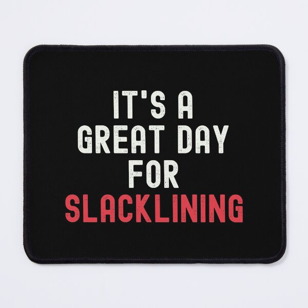 Item preview, It's a Great Day for Slacklining designed and sold by kindxinn.