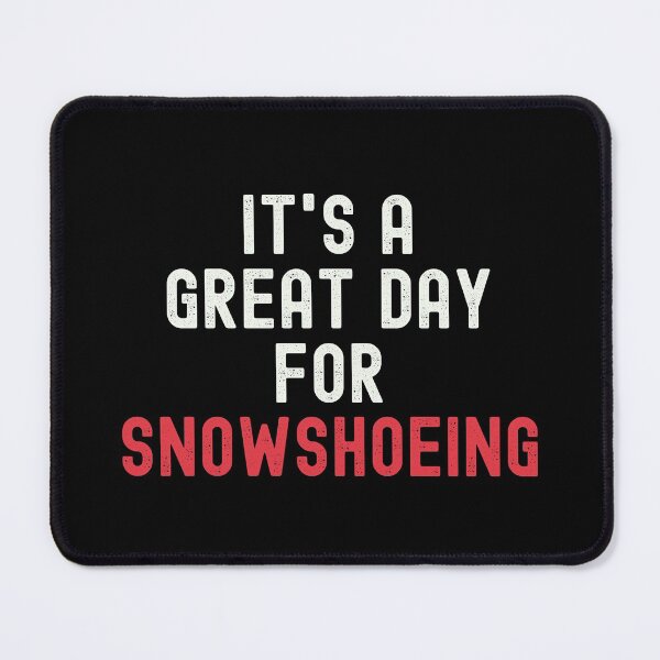 Item preview, It's a Great Day for Snowshoeing designed and sold by kindxinn.