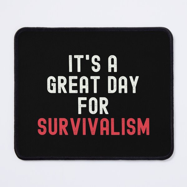 Item preview, It's a Great Day for Survivalism designed and sold by kindxinn.