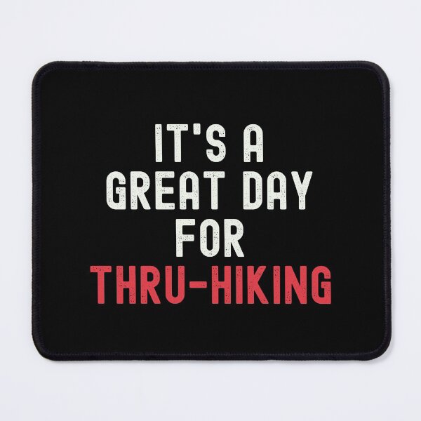 Item preview, It's a Great Day for Thru-Hiking designed and sold by kindxinn.
