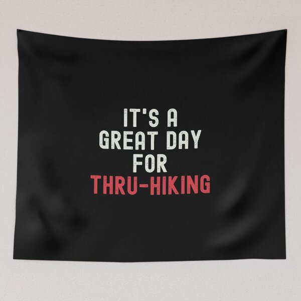 Item preview, It's a Great Day for Thru-Hiking designed and sold by kindxinn.