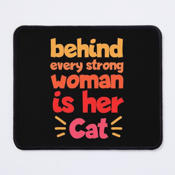 Item preview, Behind Every Strong Woman Is Her Cat Funny designed and sold by Nadey.