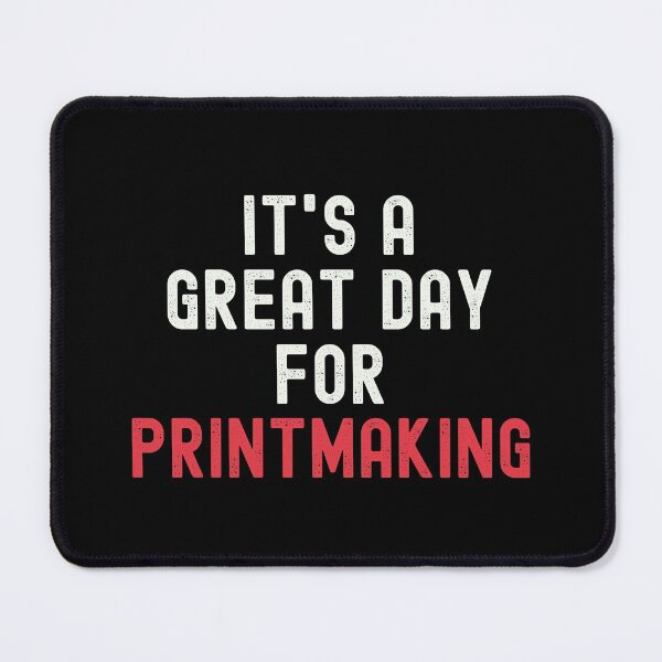 Item preview, It's a Great Day for Printmaking designed and sold by kindxinn.
