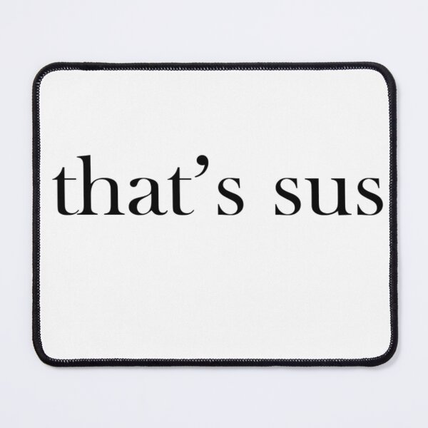 Item preview, "That's Sus" designed and sold by Asaha17.