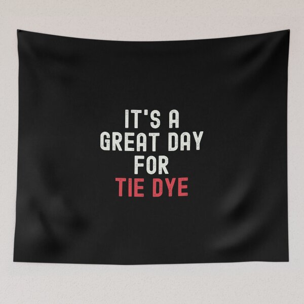 Item preview, It's a Great Day for Tie Dye designed and sold by kindxinn.