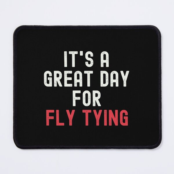 Item preview, It's a Great Day for Fly Tying designed and sold by kindxinn.