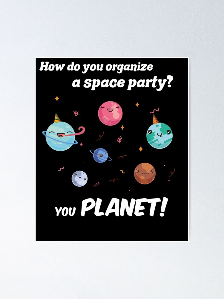 plan-a-space-party-shirt-for-space-scientists-poster-for-sale-by