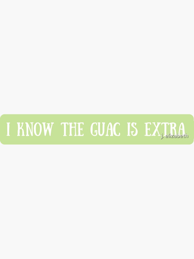 I know the guac is extra by jelantzy
