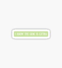 I know the guac is extra Sticker