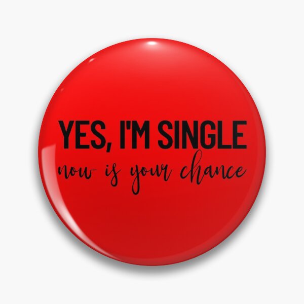 Item preview, Yes I'm Single Now Is Your Chance Funny Valentine I'm Single Gear designed and sold by DynamicDesign.