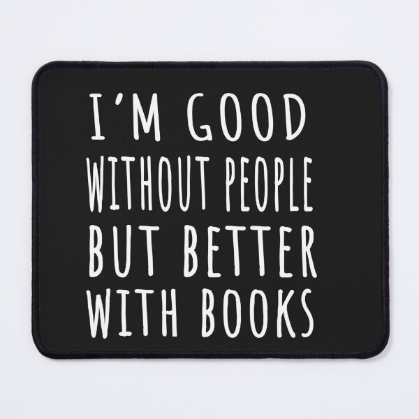 Item preview, I’m good without people but better with books designed and sold by The Bookworm Store.