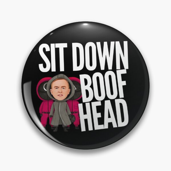 Item preview, Sit Down Boofhead! Funny | Political quote Australian politics design! designed and sold by HROC.