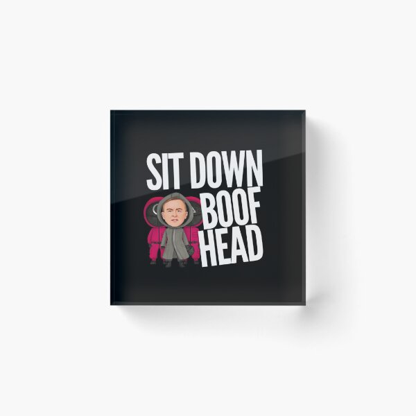 Item preview, Sit Down Boofhead! Funny | Political quote Australian politics design! designed and sold by HROC.