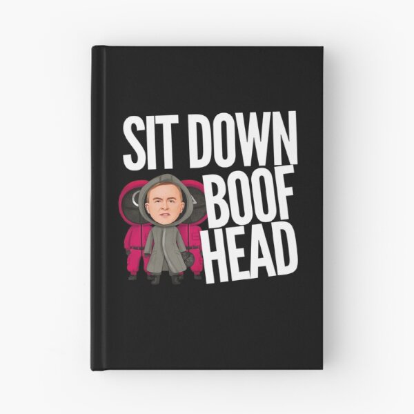 Item preview, Sit Down Boofhead! Funny | Political quote Australian politics design! designed and sold by HROC.