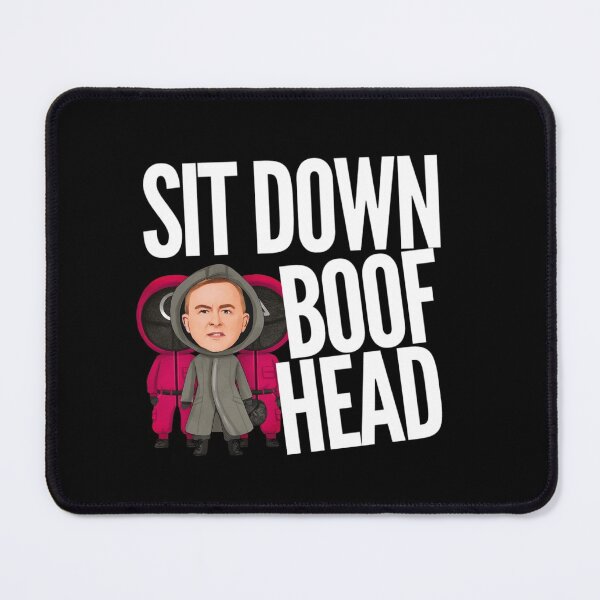 Item preview, Sit Down Boofhead! Funny | Political quote Australian politics design! designed and sold by HROC.