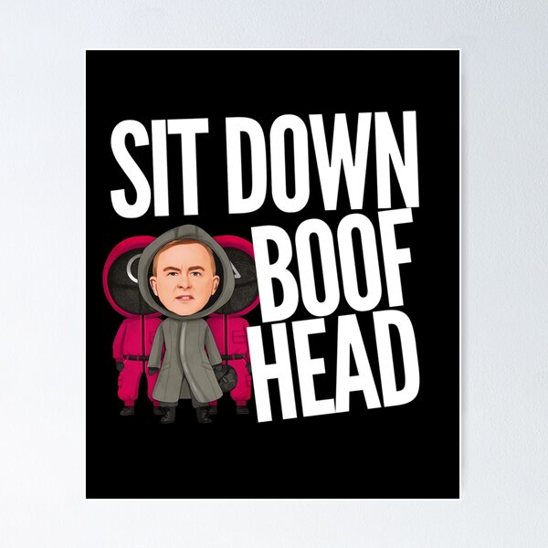 Item preview, Sit Down Boofhead! Funny | Political quote Australian politics design! designed and sold by HROC.
