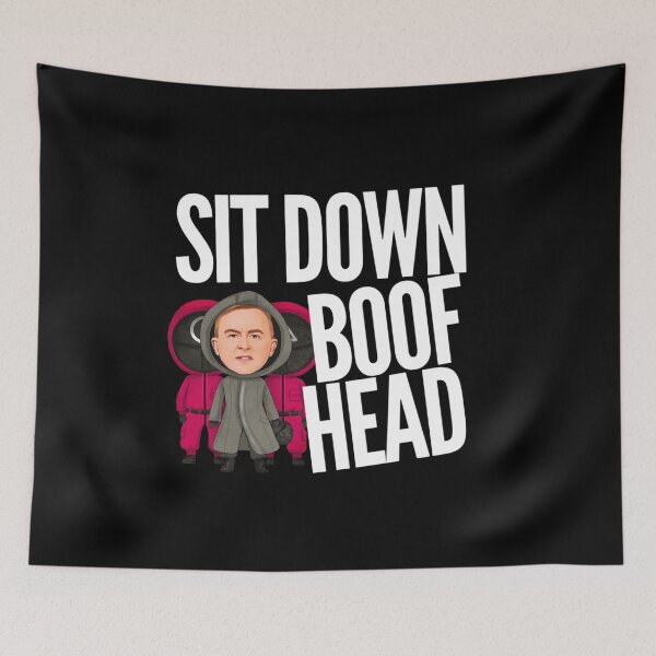 Item preview, Sit Down Boofhead! Funny | Political quote Australian politics design! designed and sold by HROC.