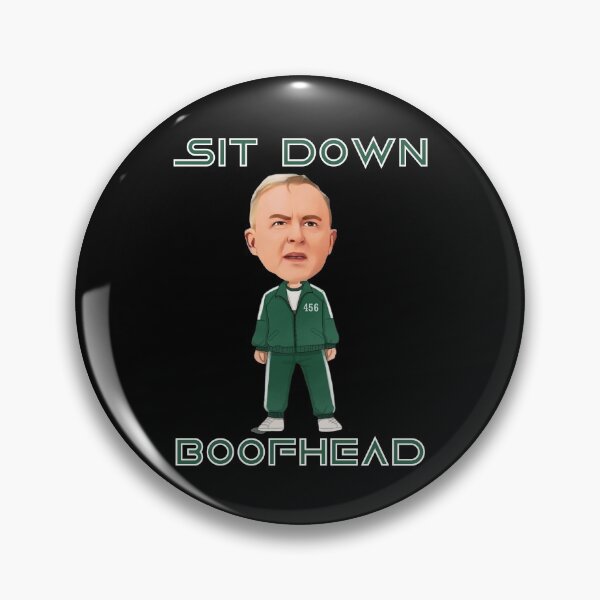 Item preview, Sit Down Boofhead! Funny | Political quote Australian politics design! designed and sold by HROC.