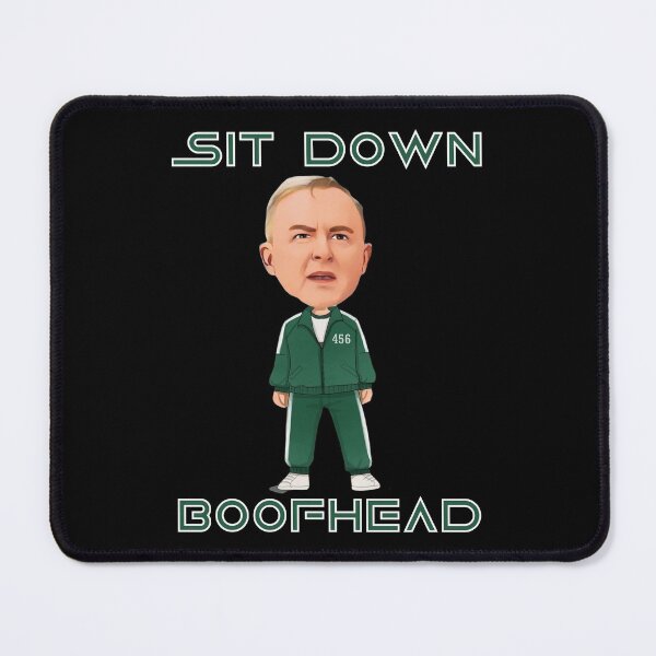 Item preview, Sit Down Boofhead! Funny | Political quote Australian politics design! designed and sold by HROC.