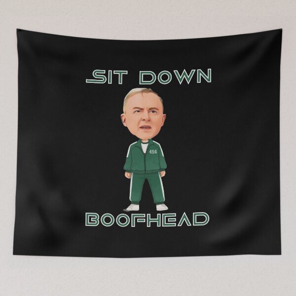 Item preview, Sit Down Boofhead! Funny | Political quote Australian politics design! designed and sold by HROC.