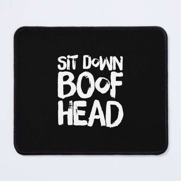 Item preview, Sit Down Boofhead! Funny | Political quote Australian politics design! designed and sold by HROC.