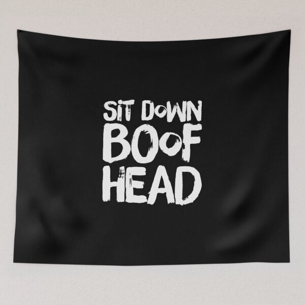 Item preview, Sit Down Boofhead! Funny | Political quote Australian politics design! designed and sold by HROC.