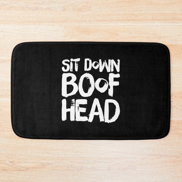 Item preview, Sit Down Boofhead! Funny | Political quote Australian politics design! designed and sold by HROC.