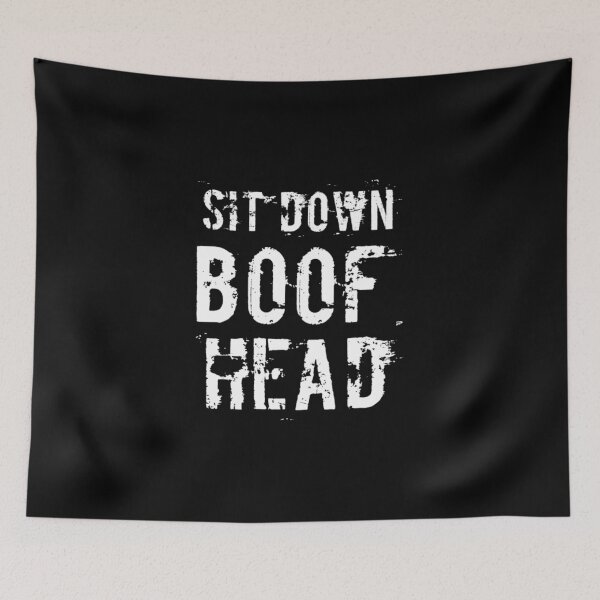Item preview, Sit Down Boofhead! Funny | Political quote Australian politics design! designed and sold by HROC.