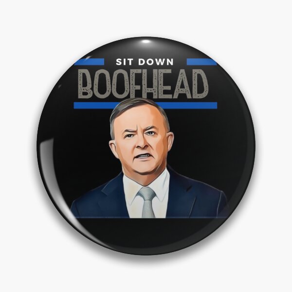 Item preview, Sit Down Boofhead! Funny | Political quote Australian politics design! designed and sold by HROC.