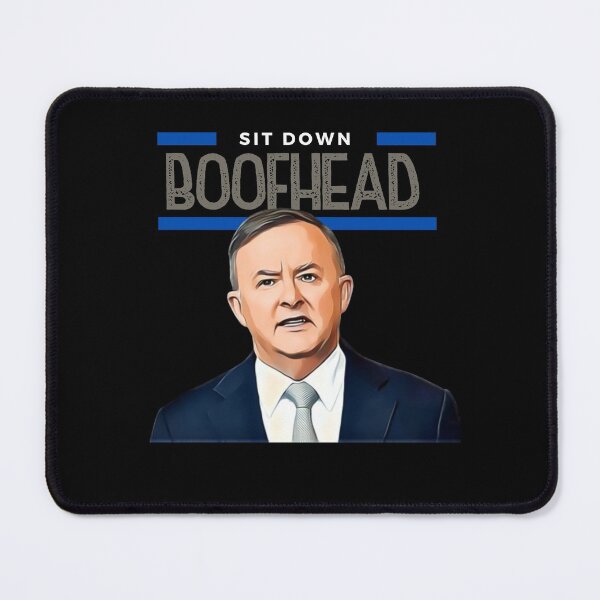 Item preview, Sit Down Boofhead! Funny | Political quote Australian politics design! designed and sold by HROC.