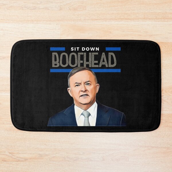 Item preview, Sit Down Boofhead! Funny | Political quote Australian politics design! designed and sold by HROC.