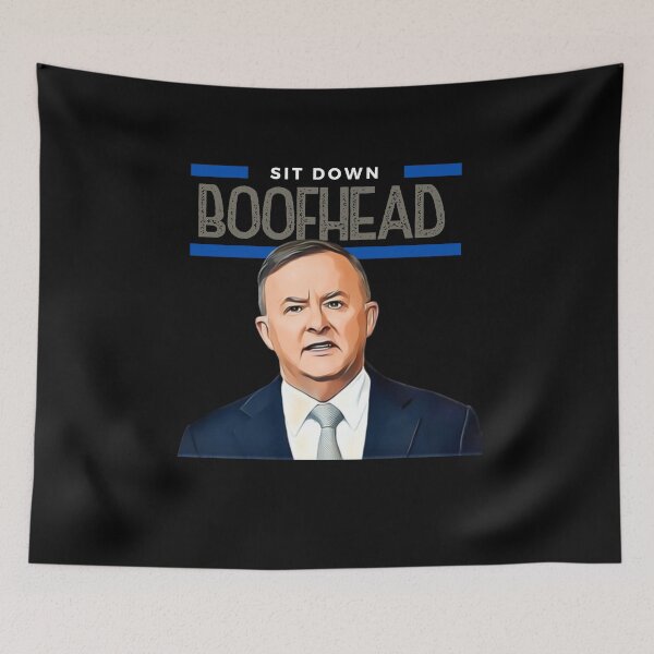 Item preview, Sit Down Boofhead! Funny | Political quote Australian politics design! designed and sold by HROC.