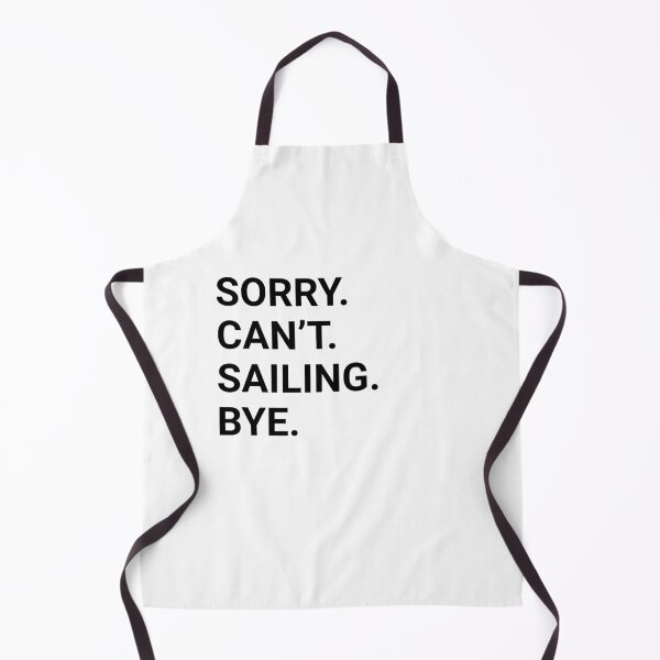 Item preview, Sorry Can't SAILING Bye - Funny SAILING designed and sold by YukiShop.