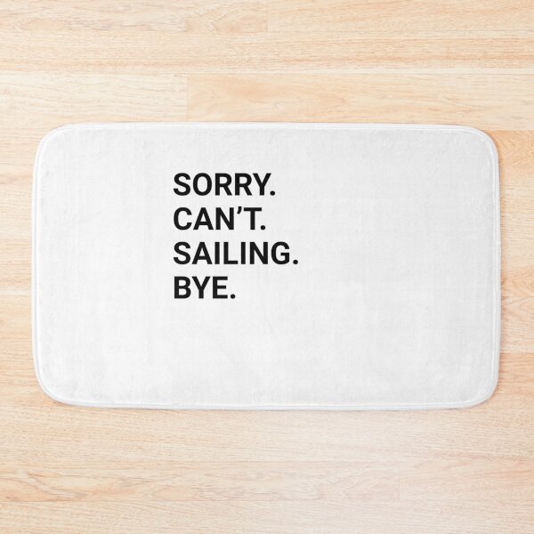 Item preview, Sorry Can't SAILING Bye - Funny SAILING designed and sold by YukiShop.