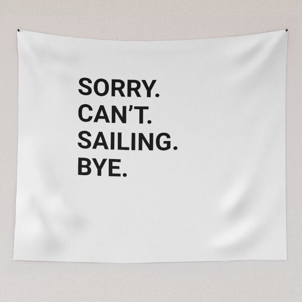 Item preview, Sorry Can't SAILING Bye - Funny SAILING designed and sold by YukiShop.