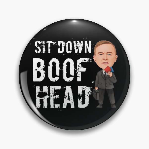Item preview, Sit Down Boofhead! Funny | Political quote Australian labor politics design! designed and sold by HROC.