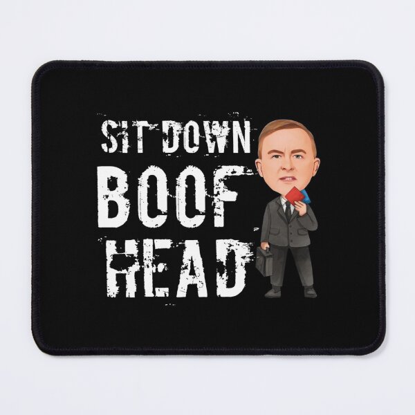 Item preview, Sit Down Boofhead! Funny | Political quote Australian labor politics design! designed and sold by HROC.