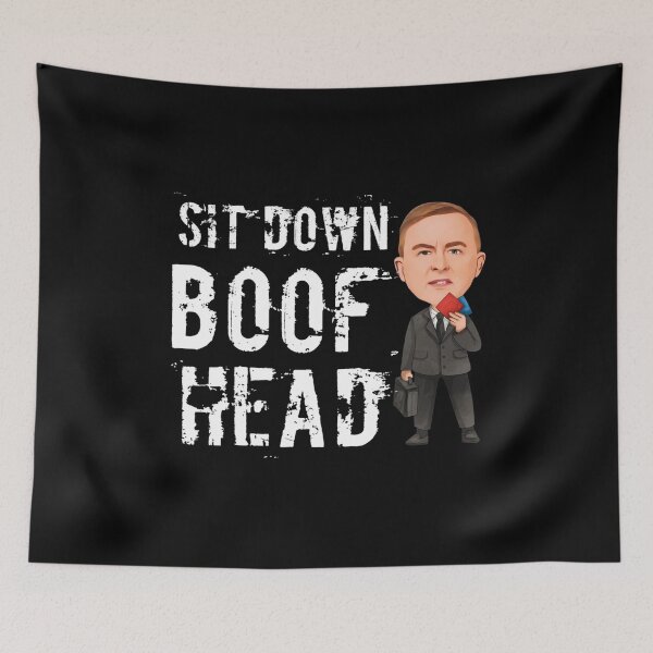 Item preview, Sit Down Boofhead! Funny | Political quote Australian labor politics design! designed and sold by HROC.
