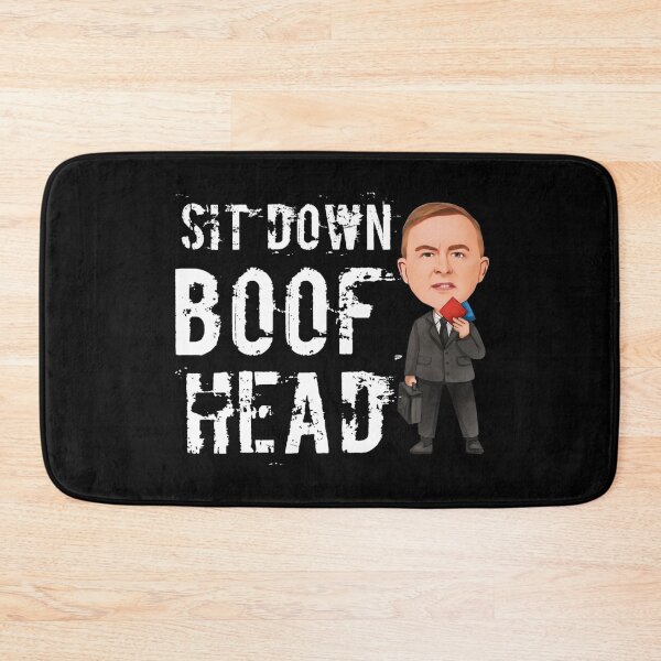 Item preview, Sit Down Boofhead! Funny | Political quote Australian labor politics design! designed and sold by HROC.
