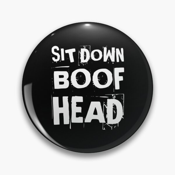 Item preview, Sit Down Boofhead! Funny | Political quote Australian politics design! designed and sold by HROC.