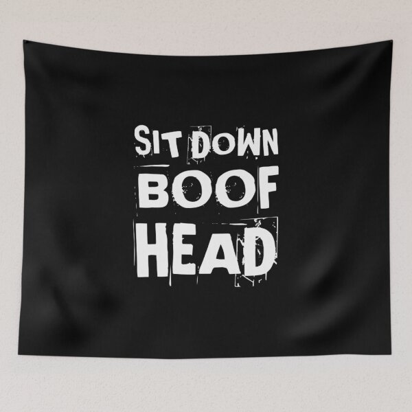 Item preview, Sit Down Boofhead! Funny | Political quote Australian politics design! designed and sold by HROC.
