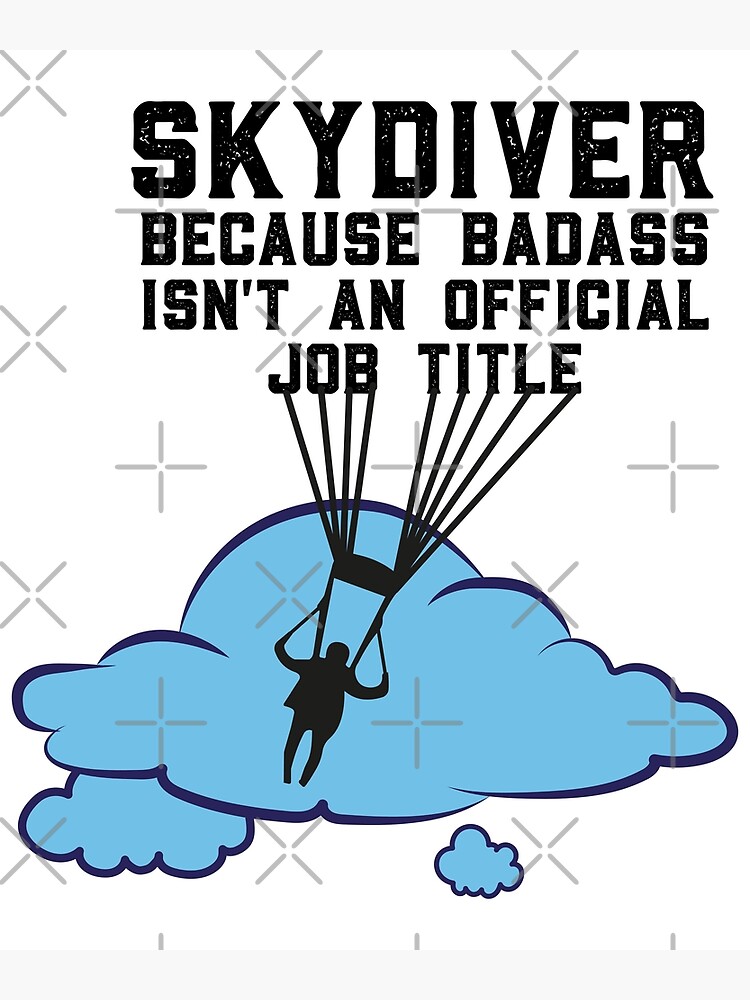 Skydiver Because Badass Isn't An Official Job Title Gifts
