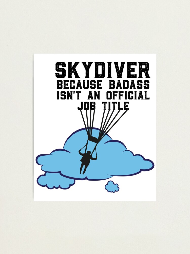 Skydiver Because Badass Isn't An Official Job Title Gifts