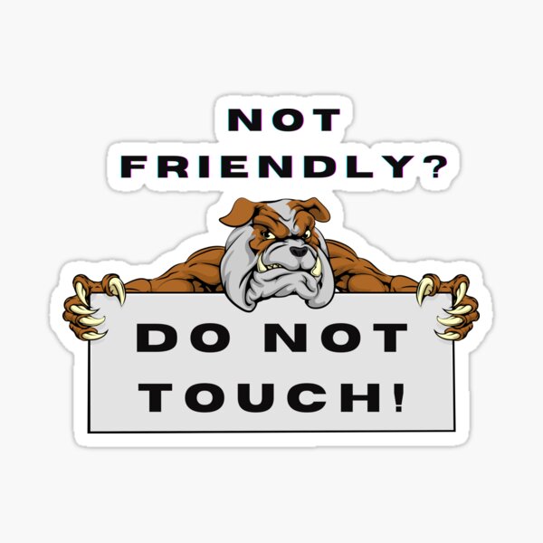 "Not friendly, do not touch dog" Sticker for Sale by joliartmedia