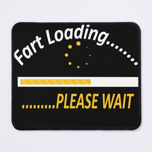 Item preview, Fart Now Loading Please Wait designed and sold by SHrtyMa.