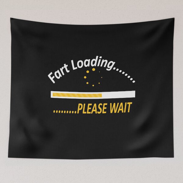 Item preview, Fart Now Loading Please Wait designed and sold by SHrtyMa.