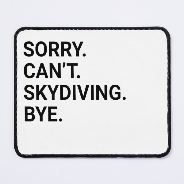 Item preview, Sorry Can't SKYDIVING Bye - Funny SKYDIVING designed and sold by YukiShop.