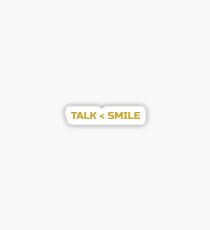 Talk Less Smile More Sticker