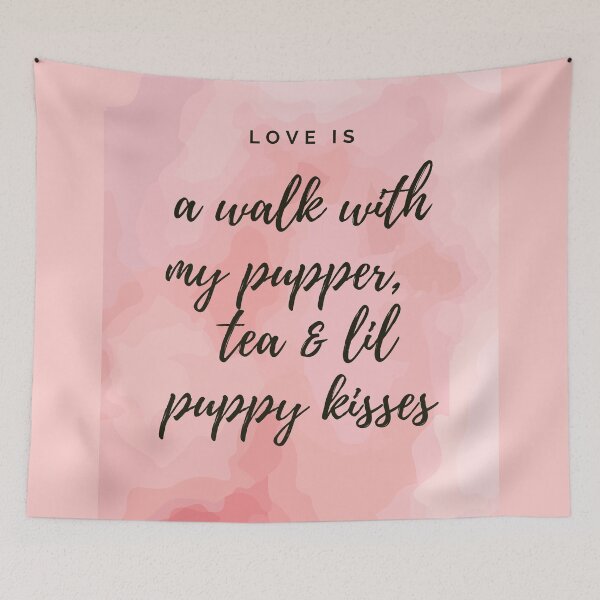 Item preview, Love is a walk with my pupper, tea and little puppy kisses.  designed and sold by JellyBeenzz.